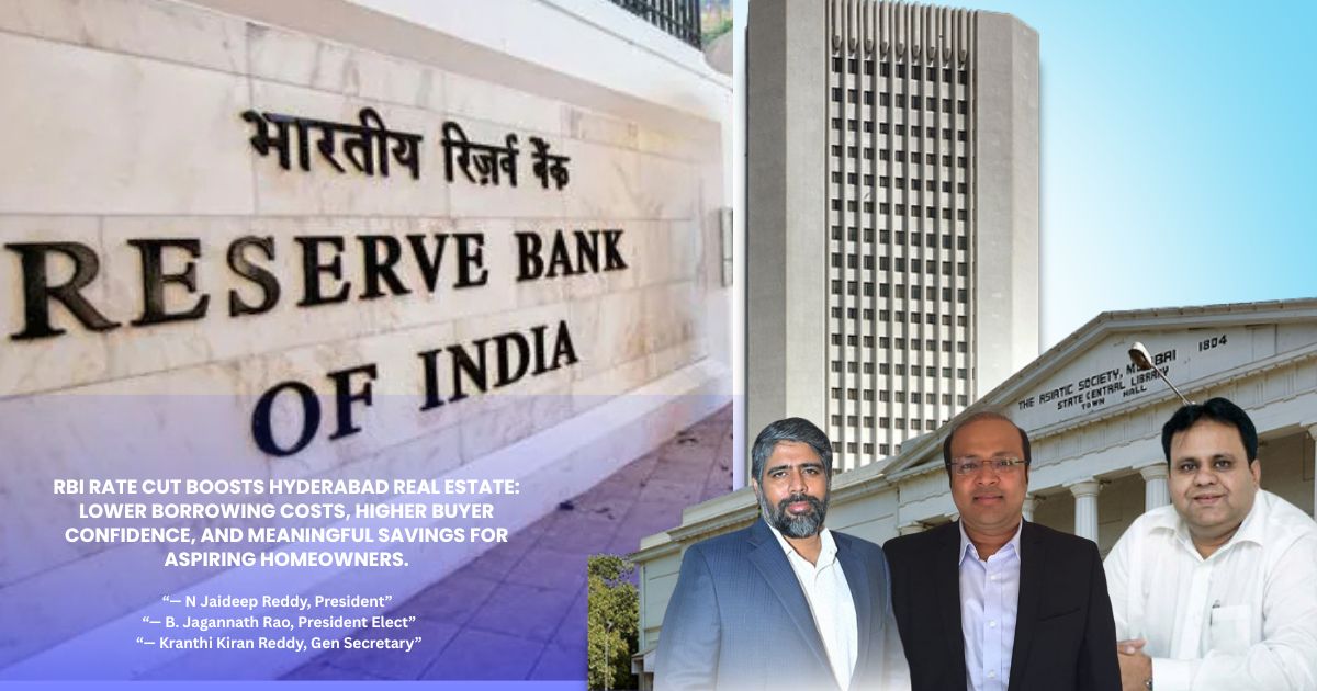 CREDAI Hyderabad Welcomes RBI’s 25-bps Rate Cut, Highlights Strong Boost for Homebuyers