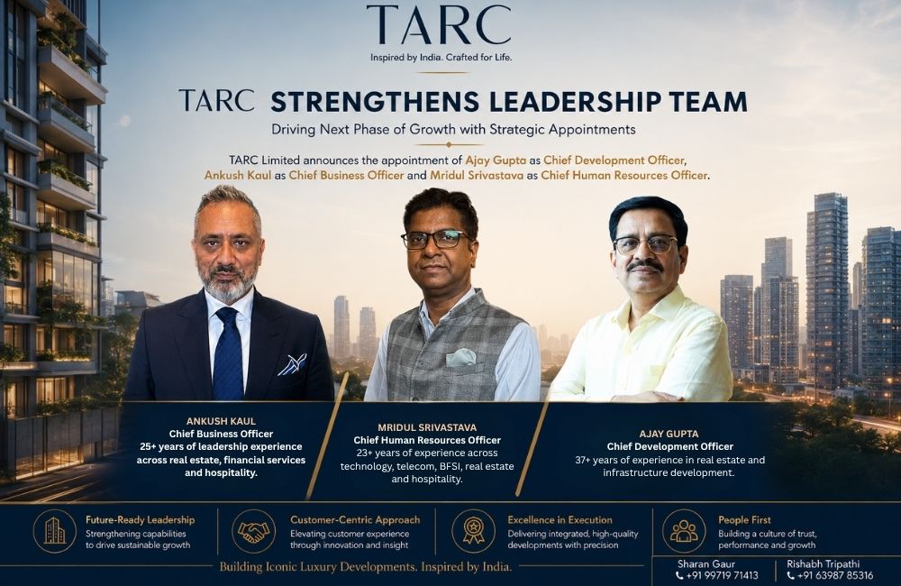 TARC Strengthens Leadership Team with Appointment of Ajay Gupta, Ankush Kaul and Mridul Srivastava