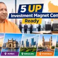Uttar Pradesh Sets Up Five Investment Magnet Centres Across Major Indian Cities